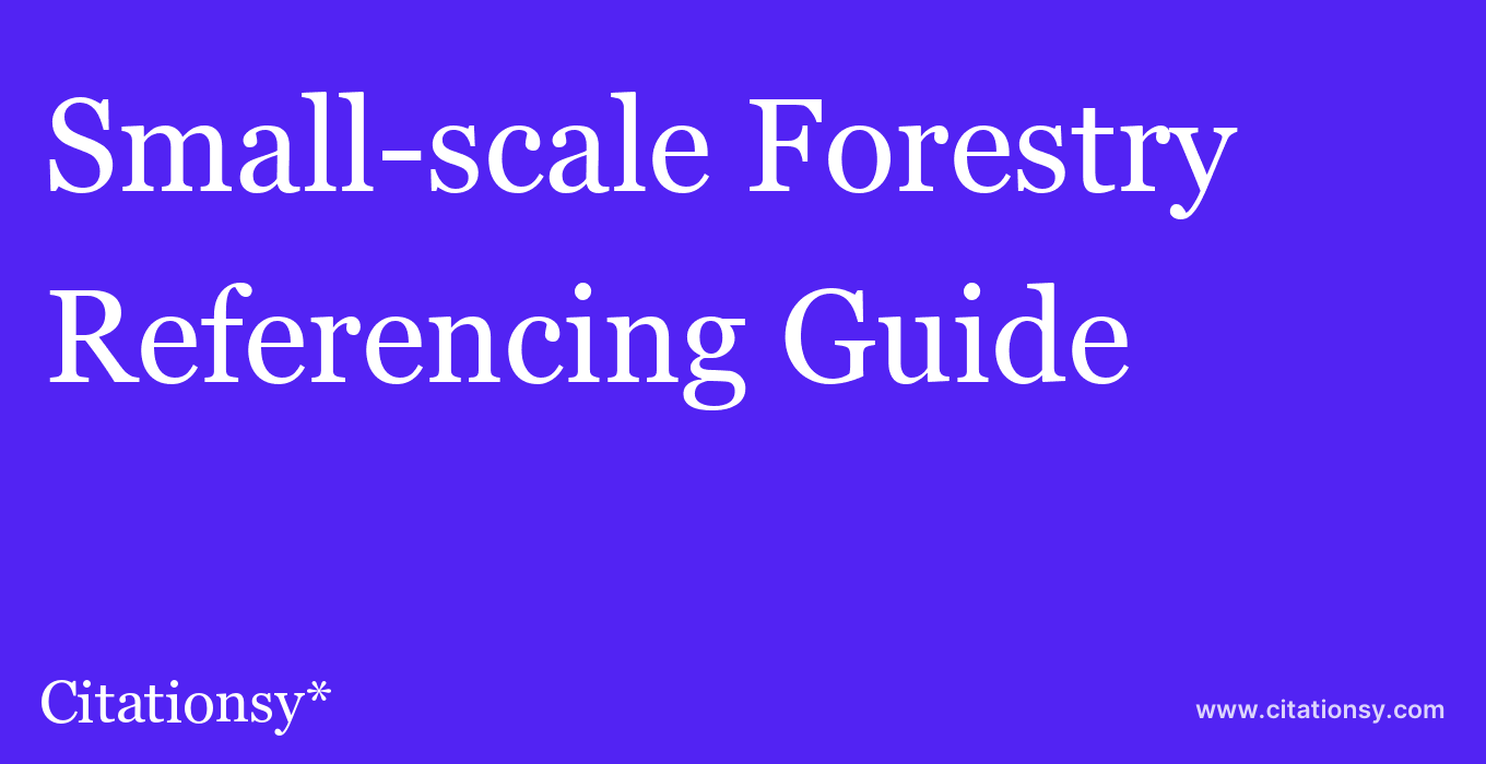 cite Small-scale Forestry  — Referencing Guide